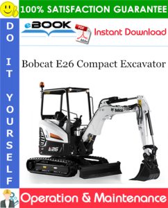 Bobcat E26 Compact Excavator Operation & Maintenance Manual