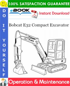 Bobcat E32 Compact Excavator Operation & Maintenance Manual