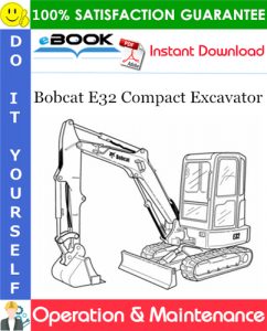 Bobcat E32 Compact Excavator Operation & Maintenance Manual