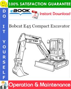 Bobcat E45 Compact Excavator Operation & Maintenance Manual