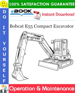 Bobcat E55 Compact Excavator Operation & Maintenance Manual