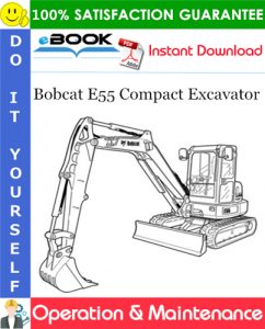 Bobcat E55 Compact Excavator Operation & Maintenance Manual