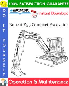 Bobcat E55 Compact Excavator Operation & Maintenance Manual