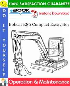 Bobcat E80 Compact Excavator Operation & Maintenance Manual