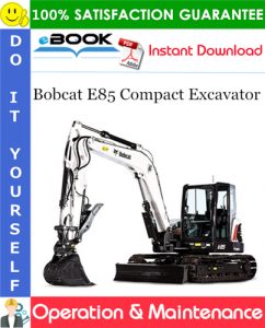 Bobcat E85 Compact Excavator Operation & Maintenance Manual