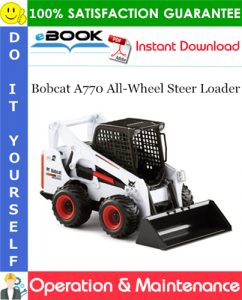 Bobcat A770 All-Wheel Steer Loader Operation & Maintenance Manual