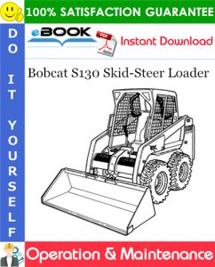 Bobcat S130 Skid-Steer Loader Operation & Maintenance Manual