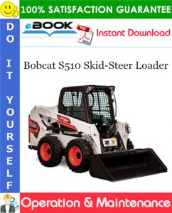 Bobcat S510 Skid-Steer Loader Operation & Maintenance Manual