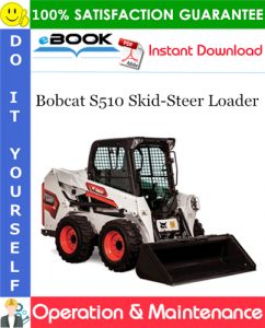 Bobcat S510 Skid-Steer Loader Operation & Maintenance Manual