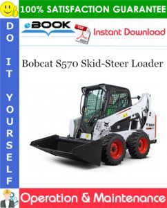 Bobcat S570 Skid-Steer Loader Operation & Maintenance Manual