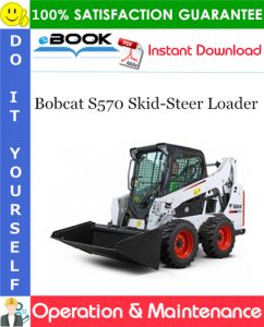 Bobcat S570 Skid-Steer Loader Operation & Maintenance Manual