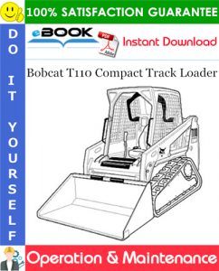 Bobcat T110 Compact Track Loader Operation & Maintenance Manual