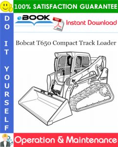 Bobcat T650 Compact Track Loader Operation & Maintenance Manual