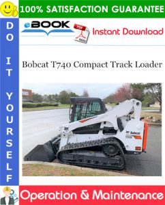 Bobcat T740 Compact Track Loader Operation & Maintenance Manual