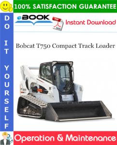 Bobcat T750 Compact Track Loader Operation & Maintenance Manual