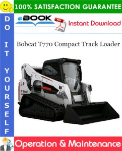 Bobcat T770 Compact Track Loader Operation & Maintenance Manual