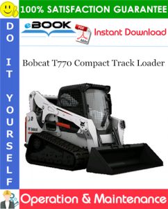 Bobcat T770 Compact Track Loader Operation & Maintenance Manual