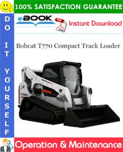 Bobcat T770 Compact Track Loader Operation & Maintenance Manual