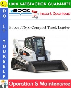 Bobcat T870 Compact Track Loader Operation & Maintenance Manual