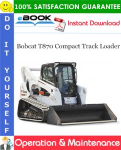 Bobcat T870 Compact Track Loader Operation & Maintenance Manual