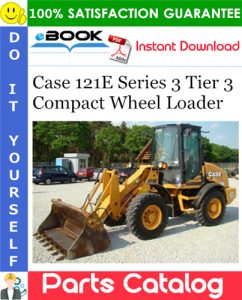 Case 121E Series 3 Tier 3 Compact Wheel Loader Parts Catalog