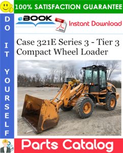 Case 321E Series 3 - Tier 3 Compact Wheel Loader Parts Catalog