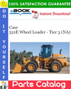 Case 521E Wheel Loader - Tier 3 (NA) Parts Catalog