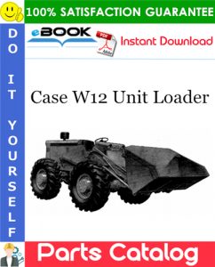 Case W12 Unit Loader Parts Catalog