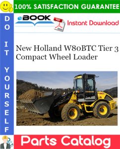 New Holland W80BTC Tier 3 Compact Wheel Loader Parts Catalog