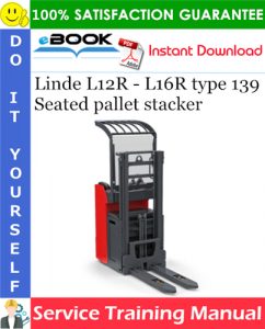 Linde L12R - L16R type 139 Seated pallet stacker Service Training Manual