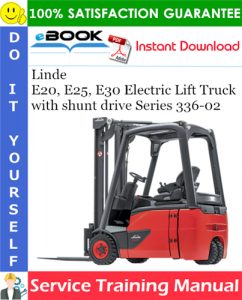 Linde E20, E25, E30 Electric Lift Truck with shunt drive Series 336-02 Service Training Manual