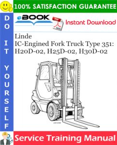 Linde IC-Engined Fork Truck Type 351: H20D-02, H25D-02, H30D-02 Service Training Manual