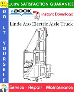 Linde A10 Electric Aisle Truck Service Repair Manual