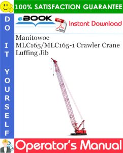 Manitowoc MLC165/MLC165-1 Crawler Crane Luffing Jib Operator's Manual