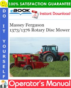 Massey Ferguson 1373/1376 Rotary Disc Mower Operator's Manual