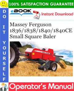 Massey Ferguson 1836/1838/1840/1840CE Small Square Baler Operator's Manual