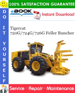 Tigercat 720G/724G/726G Feller Buncher Service Repair Manual