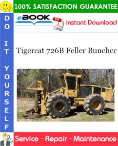 Tigercat 726B Feller Buncher Service Repair Manual