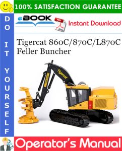 Tigercat 860C/870C/L870C Feller Buncher Operator's Manual