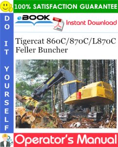 Tigercat 860C/870C/L870C Feller Buncher Operator's Manual