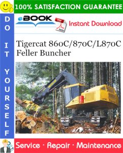 Tigercat 860C/870C/L870C Feller Buncher Service Repair Manual