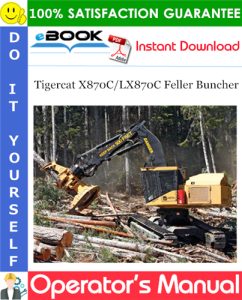 Tigercat X870C/LX870C Feller Buncher Operator's Manual