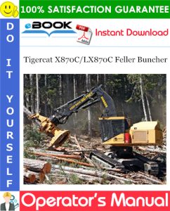 Tigercat X870C/LX870C Feller Buncher Operator's Manual