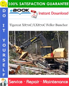 Tigercat X870C/LX870C Feller Buncher Service Repair Manual