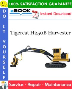 Tigercat H250B Harvester Service Repair Manual