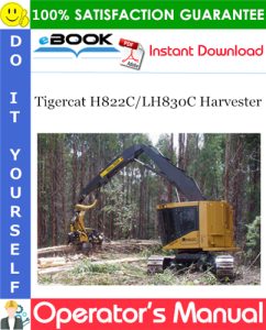 Tigercat H822C/LH830C Harvester Operator's Manual