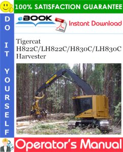 Tigercat H822C/LH822C/H830C/LH830C Harvester Operator's Manual