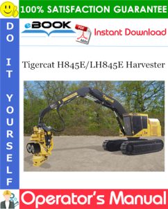 Tigercat H845E/LH845E Harvester Operator's Manual