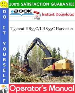 Tigercat H855C/LH855C Harvester Operator's Manual