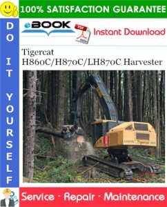 Tigercat H860C/H870C/LH870C Harvester Service Repair Manual